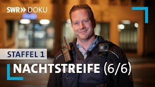 Nachtstreife - Die total verpeilte Nacht (Folge 6/6) | SWR-Doku