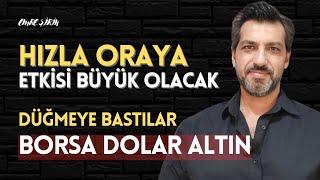 HIZLA ORAYA DOĞRU| PİYASA İÇİN ÇOK ÖNEMLİ| DÜĞMEYE BASTILAR| Emre ŞİRİN