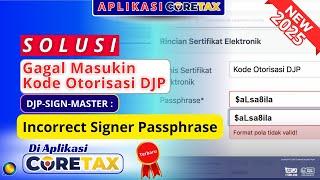 Cara Mengatasi Gagal Memasukan Passphrase Kode Otorisasi DJP : Incorrect Signer Passphrase