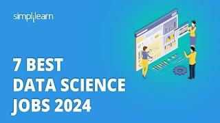 7 Best Data Science Jobs 2024 | Data Science Jobs and Salary | Data Science Careers | Simplilearn