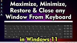 How To Maximize, Minimize, Restore and Close any Window From Keyboard in Windows 11