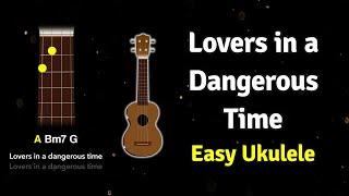 How to play Lovers in a Dangerous Time on Ukulele | Ukified