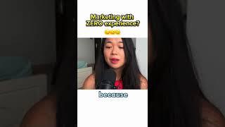 I started my marketing career with ZERO experience..