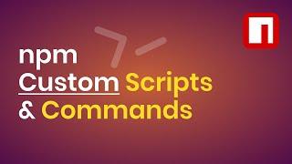 Run Custom Scripts & Commands via NPM