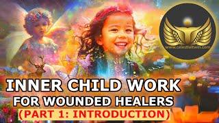 Wounded Healer Path to Inner Child Work (Part 1: Working With Your Inner Child)