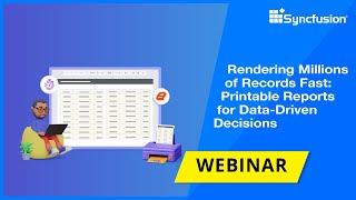 Rendering Millions of Records Fast: Printable Reports for Data-Driven Decisions [Webinar]