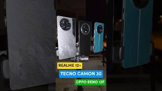 Tenco Camon 30 vs Realme 12+ vs Oppo Reno 12f Camera test , Reno 12f vs camon 30 vs realme12+ camera