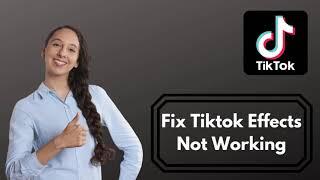 How to Fix TikTok Effects Not Working | TikTok Filters Not Working 2021 (SOLVED)