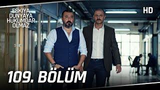 Eşkıya Dünyaya Hükümdar Olmaz 109. Bölüm | HD İZLE