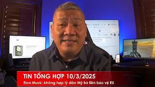 TIN TỔNG HỢP 10/3/2025: Elon Musk: chia tay NATO, không hợp lý tiền thuế dân Mỹ bảo vệ quốc phòng EU