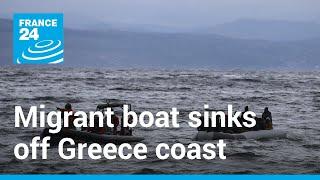 Migrant boat sinks off Greece coast • FRANCE 24 English