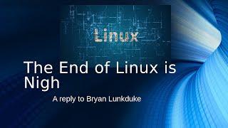 Is the End of LInux Nigh?