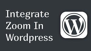 how to integrate zoom in wordpress