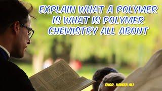 Explain What A Polymer | What Is Polymer Chemistry All About | In just 3 minutes | HALogic