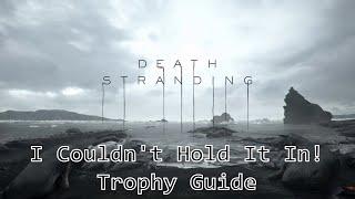 Death Stranding - I Couldn't Hold It In Trophy Guide (Death Stranding I Couldn't Hold It In)