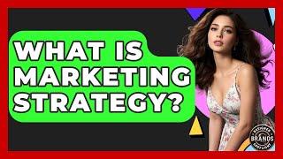 What Is Marketing Strategy? - Designer Brands Spotlight