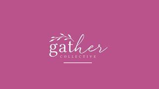 Gather Collective - What You Can Expect