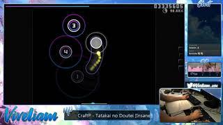 [Live] Viveliam | CraftP - Tatakai no Doutei [Insane] 1st +DT FC 98.78% | Best acc on map {#1 349pp}