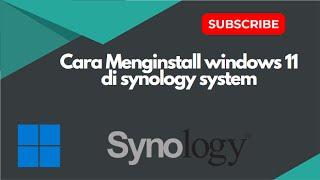 Cara Menginstall Windows 11 Pro di Synology System