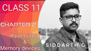 CLASS 11 | Input and Output Memory Devices | By Siddartha G