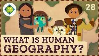 What is Human Geography? Crash Course Geography #28