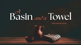 A Basin and A Towel | Pastor Kris Palmer