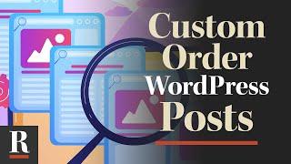 How to Custom Order WordPress Posts (with Drag and Drop)