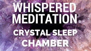 Whispered Meditation - CRYSTAL SLEEP CHAMBER