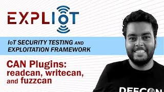 CAN Plugins: readcan, writecan, and fuzzcan | EXPLIoT: IoT Security Testing & Exploitation Framework