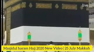 Masjidul haram Hajj 2020 New Video | 25 July Makkah | CIBAADU-RAXMAAN