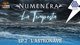 NUMENERA: LA TEMPESTA EP.2 L'ASTRONAVE - CAMPAGNA CYPHER SYSTEM