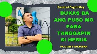BUKAS BA ANG PUSO MO PARA TANGGAPIN SI HESUS | HOMILY BY FR. XAVIER VALBUENA