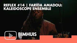 BIMHUIS TV Presents: Reflex #14  |  Farida Amadou: Kaleidoscope Ensemble
