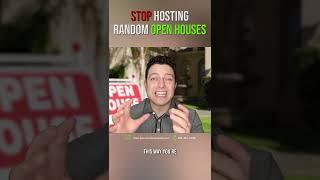Close More Deals With Open Houses | Stop Hosting Random Open Houses