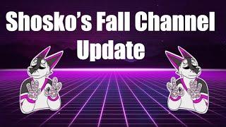 Shosko's Fall Channel Update!