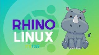 Meet Rhino Linux : Ubuntu based + Rolling release + AUR