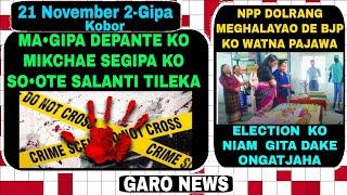 Garo News:21 November 2024/Magipa depante kon mikchae depante baksa tileksima aro sepgipa ko soota