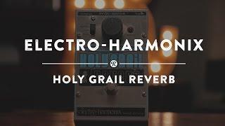 Electro-Harmonix Holy Grail Reverb | Reverb Demo Video