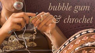 ASMR Crochet & Gum Chewing w/ Bubble Blowing (no talking)