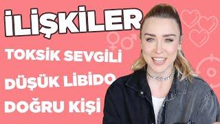 İYİ Kİ TOKSİK İLİŞKİM OLMUŞ! Doğru Kişi, Aldatılma Korkusu, Düşük Libido  | Soru Cevap