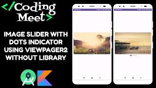 Implement Image Slider With Dots Indicator using Viewpager2 without Library in Android Studio Kotlin