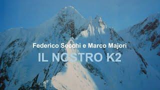 Federico Secchi e Marco Majori - IL NOSTRO K2