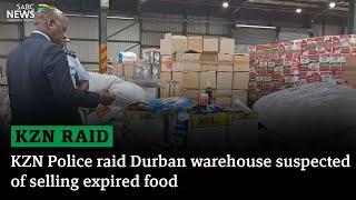 KZN Police raid Durban warehouse suspected of selling expired food