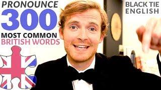 How to PRONOUNCE 300 most common British English words | Part 1 of 3 | ESL