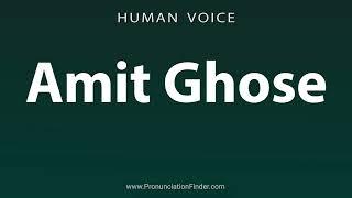 How To Pronounce Amit Ghose