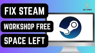 How To Fix Steam Workshop Downloader Free Space Left