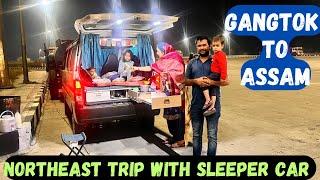 EP-12 NORTHEAST TRIP WITH SLEEPER CAR | GANGTOK TO ASSAM | NORTHEAST TRIP WITH EECO CAR |