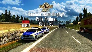 ETS2MP | Adminlik | Admin Burner | Polis Arabası - Devriye | Bölüm 59