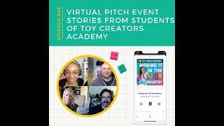 #88: Virtual Pitch Event Stories from Students of Toy Creators Academy