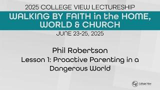 Phil Robertson - Lesson 1: Proactive Parenting in a Dangerous World